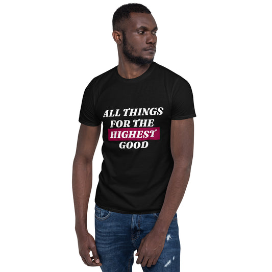 All Things for the Highest Good Unisex T-Shirt